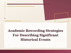 Effective Academic Rewording Strategies for Describing Major Historical Events