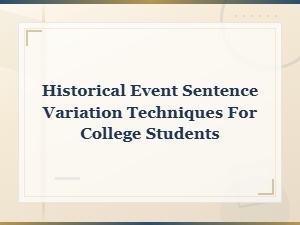 Historical Event Sentence Variation Techniques for College Students