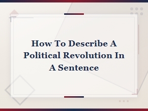 How to Describe a Political Revolution in a Sentence