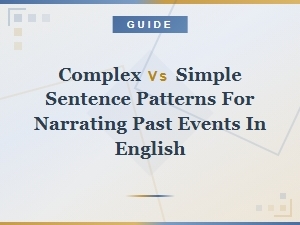 Complex vs Simple Sentence Patterns for Narrating Past Events in English