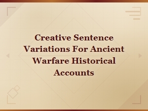 Creative Rewrites of Ancient Warfare Historical Accounts and Battle Narratives
