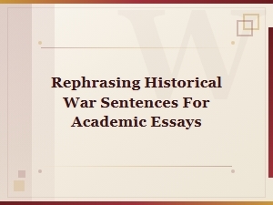 Rephrasing Historical War Sentences for Academic Essays