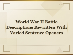 Wwii Battles Reimagined: Dynamic Rewrites with Diverse Sentence Openers
